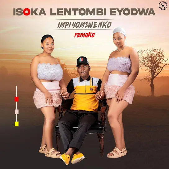 Isoka Lentombi Eyodwa – Impi Yomswenko (Remake)